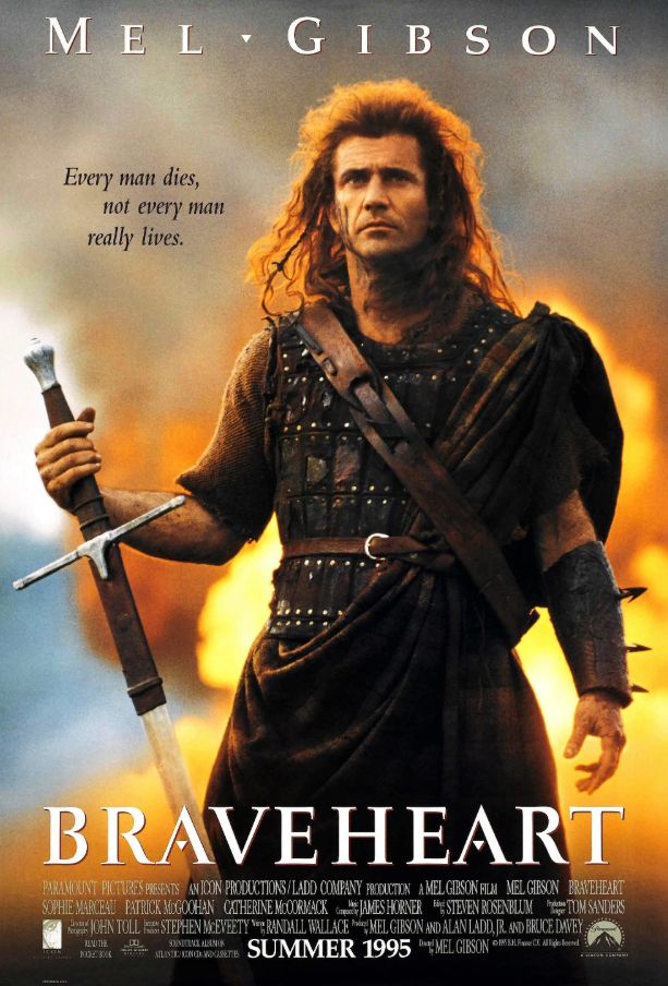 Braveheart.” Mel Gibson